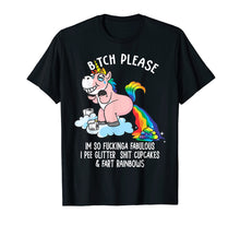 Load image into Gallery viewer, Bitch Please I'm So Fucking Fabulous Funny Unicorn T-shirt
