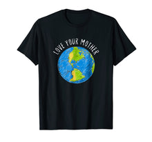 Load image into Gallery viewer, Earth Day T-shirts 2018 Love Your Mother Earth Tees Gift

