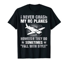 Load image into Gallery viewer, I Never Crash My Rc Planes Radio Control Hobby Tshirt
