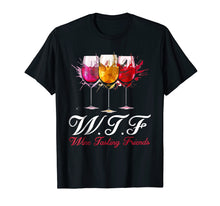 Load image into Gallery viewer, Wtf Wine Tasting Friends T-shirt Drinking Gift
