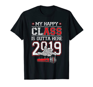 I Graduated TShirt: Funny My Happy Class Is Outta Here 2019