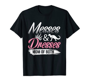 Messes And Dresses Shirt Mom Of Both Funny Gift For Women