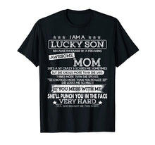 Load image into Gallery viewer, I Am A Lucky Son I'm Raised By A Freaking Awesome Mom T-Shirt
