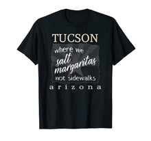 Load image into Gallery viewer, Funny Arizona Souvenir Shirt Tucson Margaritas Not Sidewalks
