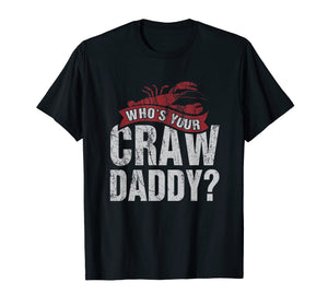 Funny Crawfish T-Shirts Who is your Craw Daddy Gift Cajun