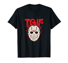 Load image into Gallery viewer, TGIF Thank God It&#39;s Friday Halloween Scary Movie Shirt
