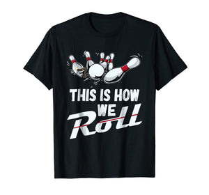 Bowling Team Shirt This Is How We Roll Men Women Kids