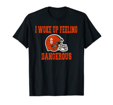 Load image into Gallery viewer, I Woke Up Feeling Dangerous 6 Funny T-shirt Football Shirt T-Shirt
