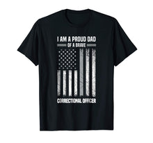 Load image into Gallery viewer, Mens I Am A Proud Dad Of A Brave Correctional Officer Shirt
