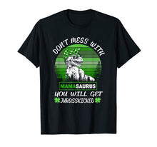 Load image into Gallery viewer, Dont mess with MAMASAURUS Mother Dinosaur St Patrick Tshirt

