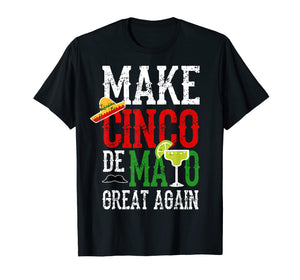 Make Cinco De Mayo Great Again Mexican Drink Shirt Gift