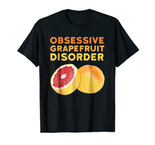 Load image into Gallery viewer, Grapefruit T-Shirt Funny Obsessive Grapefruit Disorder Shirt
