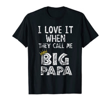 Load image into Gallery viewer, i love it when you call me big papa shirt Hip Hop Rap Dad
