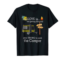 Load image into Gallery viewer, Love Is Not Getting Divorced After Trying To Park Camper Tee
