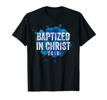 Load image into Gallery viewer, Baptized in Christ 2019 Baptism Church Christian T Shirt
