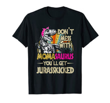 Load image into Gallery viewer, Don't Mess With Momasaurus You'll Get Jurasskicked Shirt
