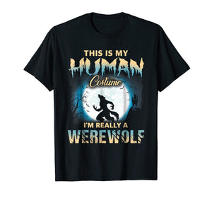 I'm Really A Werewolf Shirts - Funny Human Costume TShirts
