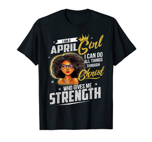 April Girl Birthday Shirt I Can Do All Things Through Christ