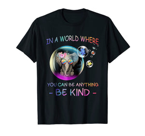 Elephant Bubble In A World Where You Can Be Anything Be Kind