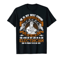 Load image into Gallery viewer, He Is An Electrician T Shirt, He Is My Best Friend T Shirt
