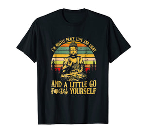 Buddha I'm mostly peace love light and a little go shirt