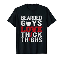 Load image into Gallery viewer, Bearded Guys Love Thick Thighs T-Shirt
