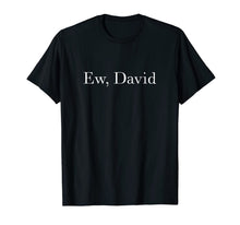 Load image into Gallery viewer, Ew David Rose Pop Culture T-Shirt-150330
