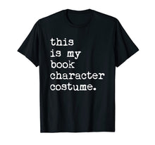 Load image into Gallery viewer, This Is My Book Character Costume Halloween Funny T-Shirt
