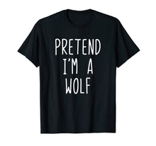 Load image into Gallery viewer, Pretend I'm A Wolf Costume Halloween Funny T-Shirt
