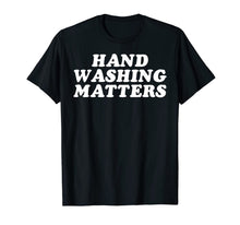 Load image into Gallery viewer, Hand Washing Matters Wash Your Hands Hygiene Gift T-Shirt-506256
