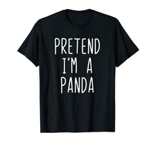 Load image into Gallery viewer, Pretend I'm A Panda Costume Halloween Funny T-Shirt
