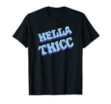 Load image into Gallery viewer, Hella Thicc California Hella Thick Gift Funny T-Shirt-192249
