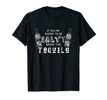 Load image into Gallery viewer, You're Going Salty. Bring the Tequila / Funny Cinco de Mayo T-Shirt-645396
