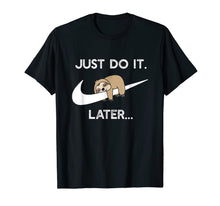 Load image into Gallery viewer, Do It Later Funny Sleepy Sloth For Lazy Sloth Lover T-Shirt
