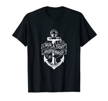 Load image into Gallery viewer, I Run A Tight Shipwreck T-Shirt-338420
