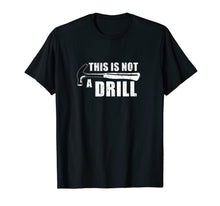 Load image into Gallery viewer, This Is Not A Drill Funny T-Shirt-440701

