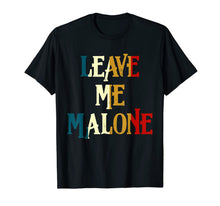 Load image into Gallery viewer, Leave Me Malone Funny Gift T-Shirt
