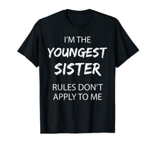 Load image into Gallery viewer, Youngest Sister Shirt Rules Don't Apply To Me Funny Sibling T-Shirt-1077586
