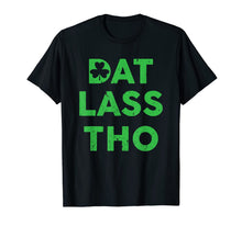 Load image into Gallery viewer, Dat Lass Tho Shamrock Pun St. Patrick's Day T-Shirt-518257

