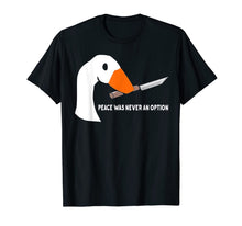 Load image into Gallery viewer, Peace Was Never An Option Funny Goose T-Shirt-768090
