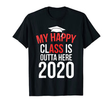 Load image into Gallery viewer, My Happy Class Is Outta Here 2020 Shirt Graduation Gift T-Shirt-124467
