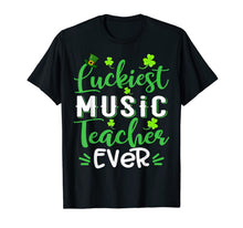 Load image into Gallery viewer, Luckiest Music Teacher Ever Shamrock St Patrick's Day T-Shirt-1251095
