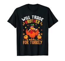 Load image into Gallery viewer, Funny Thanksgiving Kids Gift Will Trade Brother For Turkey T-Shirt
