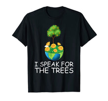 Load image into Gallery viewer, I Speak for the Trees Funny Earth Day 2020 50th anniversary T-Shirt-2240427
