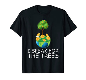 I Speak for the Trees Funny Earth Day 2020 50th anniversary T-Shirt-2240427