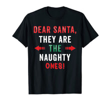 Load image into Gallery viewer, Dear Santa -They Are the Naughty Ones Funny Christmas T-Shirt-1824688
