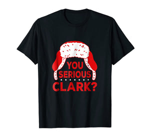 You Serious Clark? Funny Christmas Holiday T Shirt
