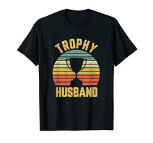 Load image into Gallery viewer, Trophy Husband Shirt Funny T-Shirt for Cool Father or Dad-417356
