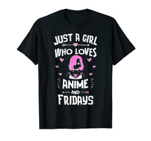 Load image into Gallery viewer, Anime And Fridays, Just A Girl Who Loves Anime T-Shirt-1979275
