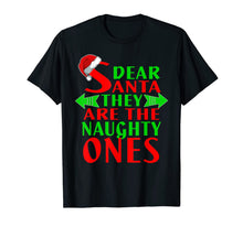 Load image into Gallery viewer, Dear Santa They Are Naughty Ones Christmas Funny T-Shirt
